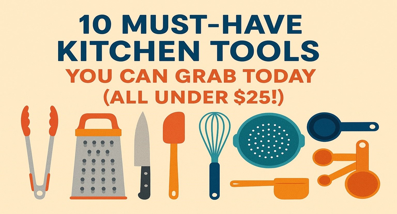 Read more about the article 10 Must-Have Kitchen Tools You Can Grab on Amazon Today (All Under $25!)